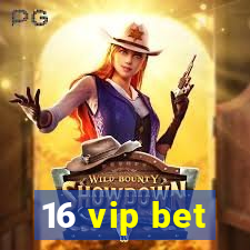 16 vip bet